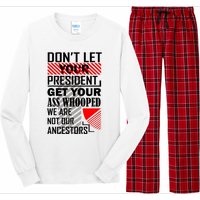 DonT Let Your President Get Your Ass Whooped Long Sleeve Pajama Set