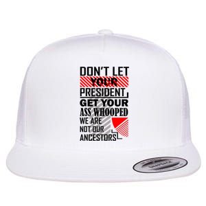 DonT Let Your President Get Your Ass Whooped Flat Bill Trucker Hat