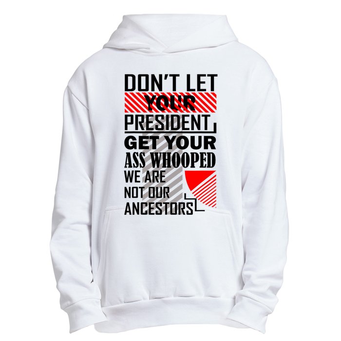 DonT Let Your President Get Your Ass Whooped Urban Pullover Hoodie