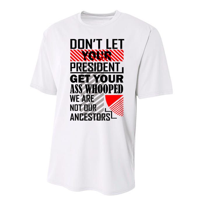 DonT Let Your President Get Your Ass Whooped Performance Sprint T-Shirt