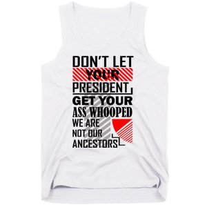 DonT Let Your President Get Your Ass Whooped Tank Top