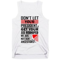 DonT Let Your President Get Your Ass Whooped Tank Top