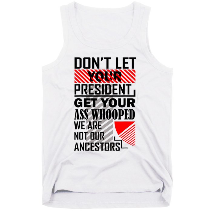 DonT Let Your President Get Your Ass Whooped Tank Top