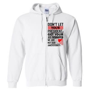 DonT Let Your President Get Your Ass Whooped Full Zip Hoodie