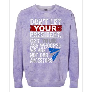 DonT Let Your President Get Your Ass Whooped Colorblast Crewneck Sweatshirt