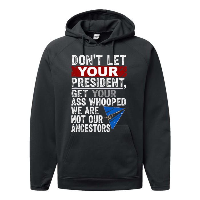 DonT Let Your President Get Your Ass Whooped Performance Fleece Hoodie