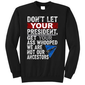 DonT Let Your President Get Your Ass Whooped Sweatshirt