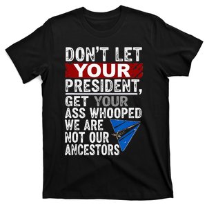 DonT Let Your President Get Your Ass Whooped T-Shirt