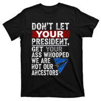 DonT Let Your President Get Your Ass Whooped T-Shirt