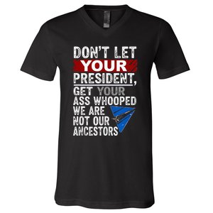 DonT Let Your President Get Your Ass Whooped V-Neck T-Shirt