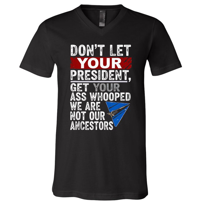 DonT Let Your President Get Your Ass Whooped V-Neck T-Shirt