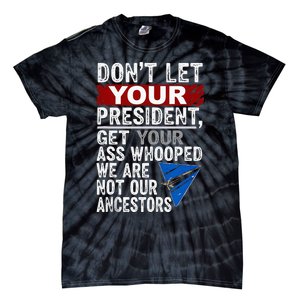 DonT Let Your President Get Your Ass Whooped Tie-Dye T-Shirt