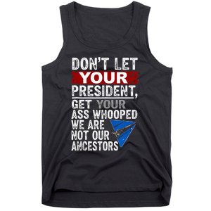 DonT Let Your President Get Your Ass Whooped Tank Top