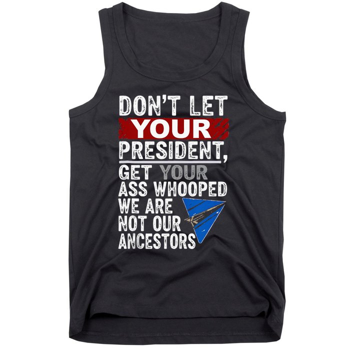 DonT Let Your President Get Your Ass Whooped Tank Top