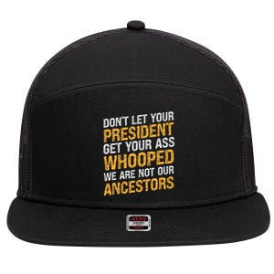 DonT Let Your President Get Your Ass Whooped 7 Panel Mesh Trucker Snapback Hat