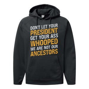 DonT Let Your President Get Your Ass Whooped Performance Fleece Hoodie