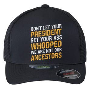 DonT Let Your President Get Your Ass Whooped Flexfit Unipanel Trucker Cap