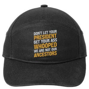 DonT Let Your President Get Your Ass Whooped 7-Panel Snapback Hat