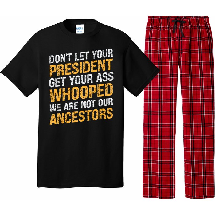 DonT Let Your President Get Your Ass Whooped Pajama Set