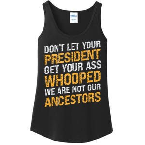 DonT Let Your President Get Your Ass Whooped Ladies Essential Tank