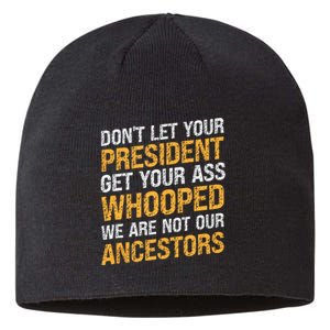 DonT Let Your President Get Your Ass Whooped Sustainable Beanie