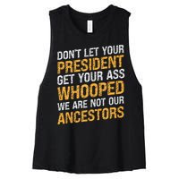 DonT Let Your President Get Your Ass Whooped Women's Racerback Cropped Tank