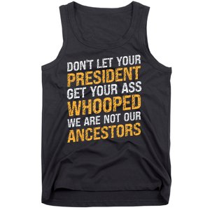 DonT Let Your President Get Your Ass Whooped Tank Top