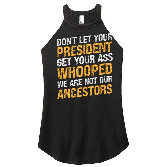 DonT Let Your President Get Your Ass Whooped Women's Perfect Tri Rocker Tank