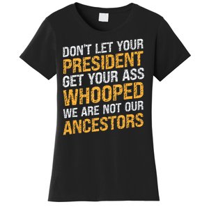 DonT Let Your President Get Your Ass Whooped Women's T-Shirt