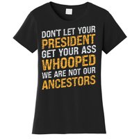 DonT Let Your President Get Your Ass Whooped Women's T-Shirt