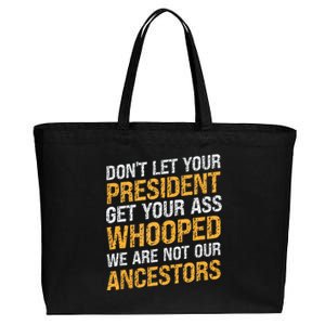 DonT Let Your President Get Your Ass Whooped Cotton Canvas Jumbo Tote