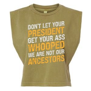 DonT Let Your President Get Your Ass Whooped Garment-Dyed Women's Muscle Tee