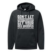 DonT Let Your President Get Your Ass Whooped Performance Fleece Hoodie