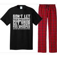 DonT Let Your President Get Your Ass Whooped Pajama Set