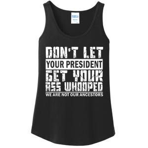 DonT Let Your President Get Your Ass Whooped Ladies Essential Tank