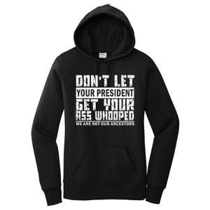 DonT Let Your President Get Your Ass Whooped Women's Pullover Hoodie