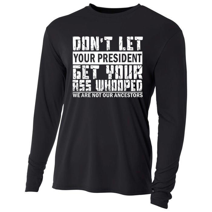 DonT Let Your President Get Your Ass Whooped Cooling Performance Long Sleeve Crew