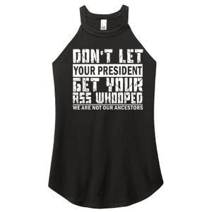 DonT Let Your President Get Your Ass Whooped Women's Perfect Tri Rocker Tank