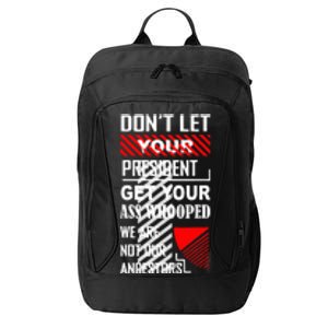 DonT Let Your President Get Your Ass Whooped City Backpack