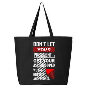 DonT Let Your President Get Your Ass Whooped 25L Jumbo Tote