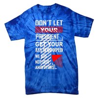 DonT Let Your President Get Your Ass Whooped Tie-Dye T-Shirt