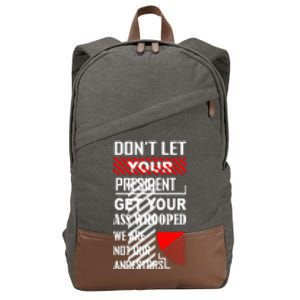 DonT Let Your President Get Your Ass Whooped Cotton Canvas Backpack