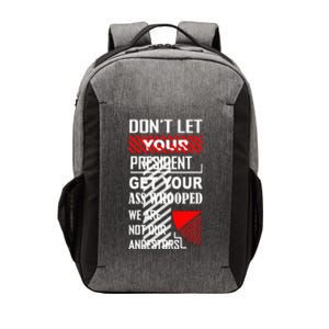 DonT Let Your President Get Your Ass Whooped Vector Backpack