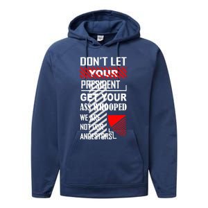 DonT Let Your President Get Your Ass Whooped Performance Fleece Hoodie