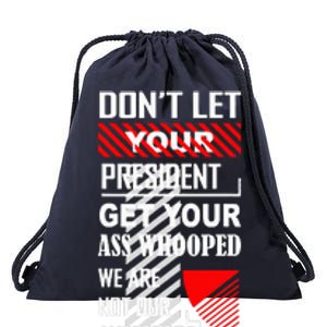 DonT Let Your President Get Your Ass Whooped Drawstring Bag