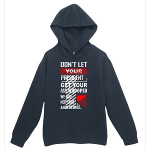 DonT Let Your President Get Your Ass Whooped Urban Pullover Hoodie