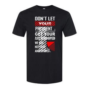 DonT Let Your President Get Your Ass Whooped Softstyle CVC T-Shirt