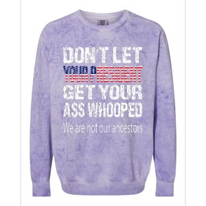 DonT Let Your President Get Your Ass Whooped Gift Colorblast Crewneck Sweatshirt