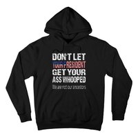 DonT Let Your President Get Your Ass Whooped Gift Hoodie