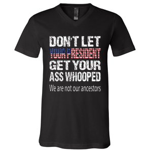 DonT Let Your President Get Your Ass Whooped Gift V-Neck T-Shirt